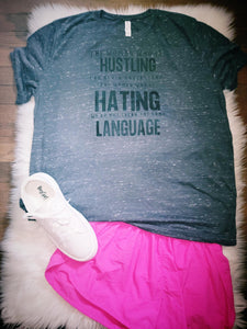 Hustling Hating Language Tee